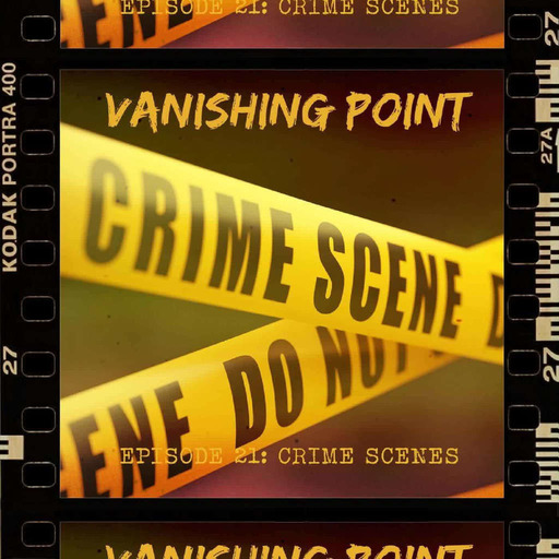 VANISHING POINT #21 - Crime scenes