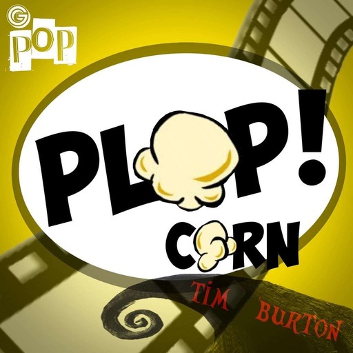 PlopCorn – Episode027 – Tim Burton