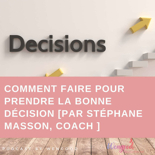 Comment faire pour prendre LA bonne décision [par Stéphane Masson, coach ] 🤷