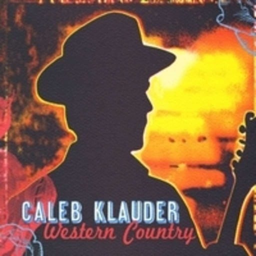 FTB podcast #83 features the new CD by CALEB KLAUDER, called Western Country