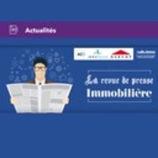 Revue de Presse - 10/09/2018 - Revue de presse immobilière du net