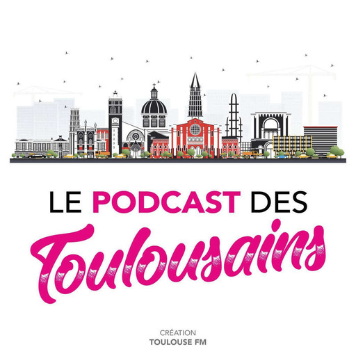 Le podcast des Toulousains - 18/02/2022