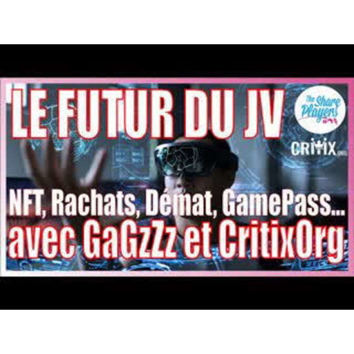 #285 | 🤑 Rachats, NFT, GamePass... le FUTUR du JV avec GaGzZz et CritixOrg