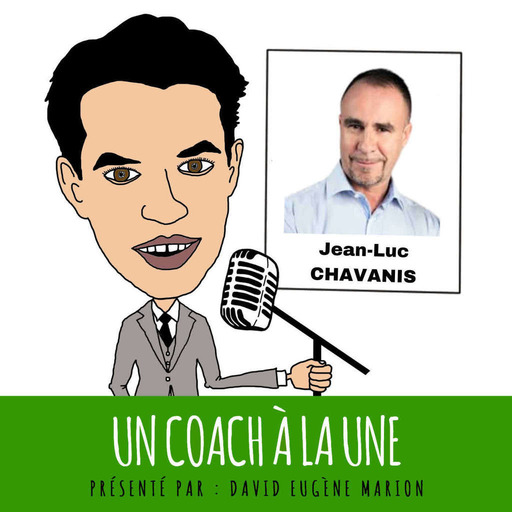 Un Coach À La Une® N°14 : Coacher avec la Nature / Jean-Luc CHAVANIS