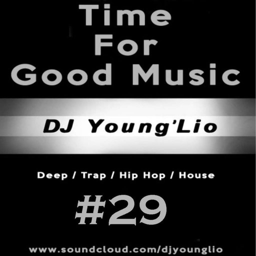 N29 - TIME FOR GOOD MUSIC - DEEP / HOUSE / HIP HOP / R&B SESSION - OCTOBER