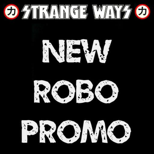 STRANGE WAYS PODCAST - New Robo Promo