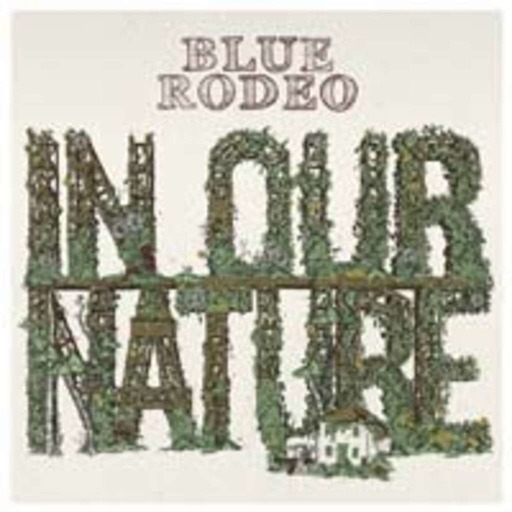 FTB Show #236 features the new album by Blue Rodeo called "In Our Nature"