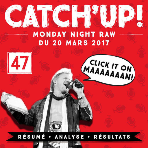 Catch'up #47 : Raw du 20 mars 2017