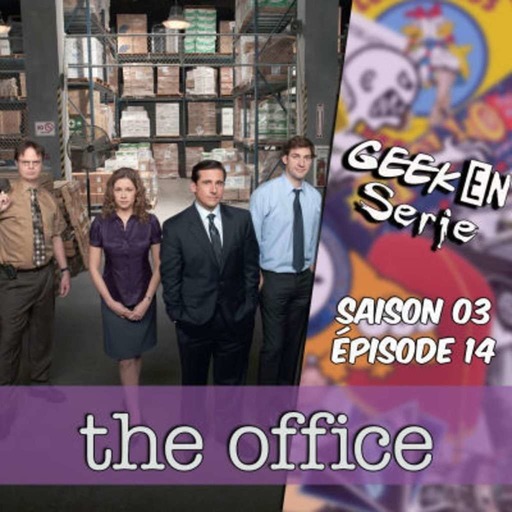  Geek en série 3x14: The Office