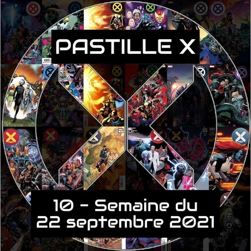 Pastille X 10 - Semaine du 22 septembre 2021