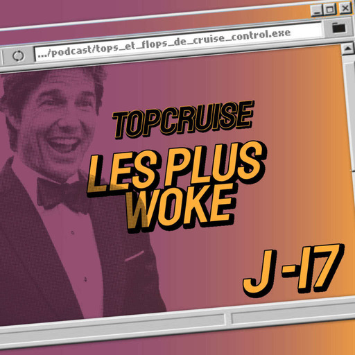 [ J-17 ] TopCruise - Les plus woke