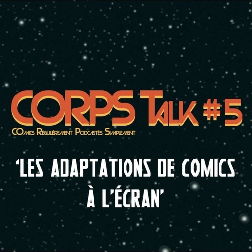 CORPS Talk #5 'Les adaptations de comics à l'écran'