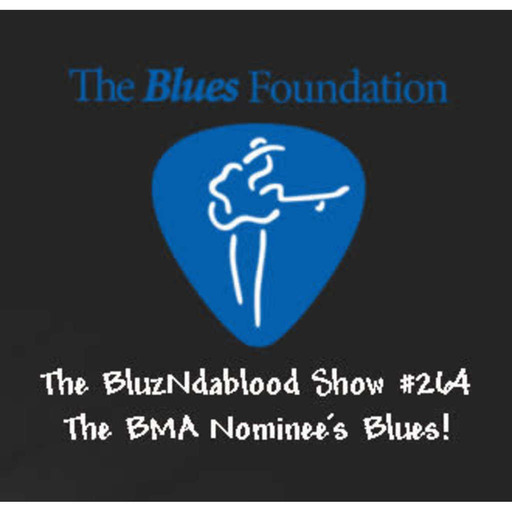 The BluzNdaBlood Show #264, BMA Nominee's Blues!