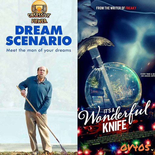 OV405 - Dream Scenario (2023) & It’s a Wonderful Knife (2023) - Guests: Sam Watermeier and Brent Leuthold