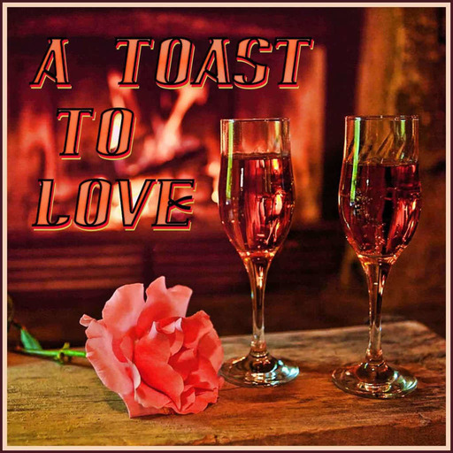 A Toast To Love