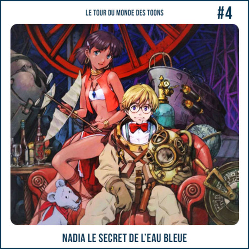 Tour du Monde des Toons #4 Nadia  le Secret de l'Eau Bleue