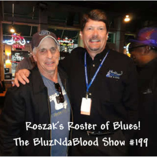 The BluzNdaBlood Show #199, Roszak's Roster of Blues!