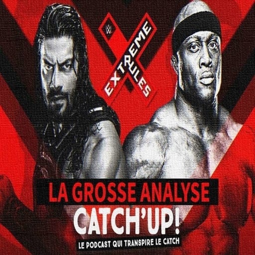 Catch'up! WWE Extreme Rules 2018
