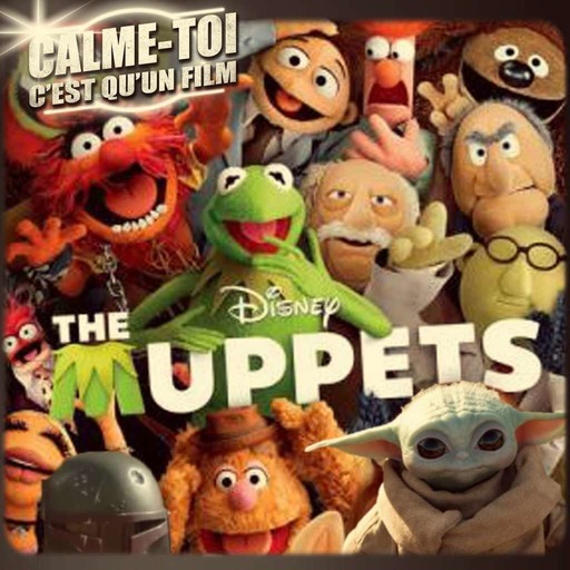 Calme-toi c'est qu'un film ! S03E13 Calme-toi c'est que les Muppets (et Boba Fett) !