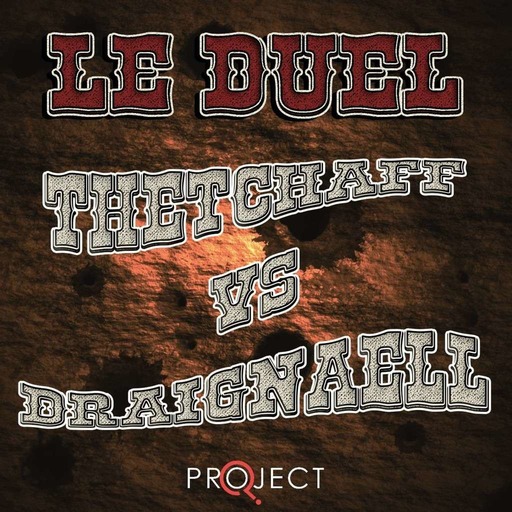 Le Duel 68 : Thetchaff VS Draignaell