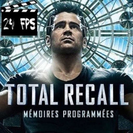 24FPS 01 : Total Recall - Mémoires Programmées