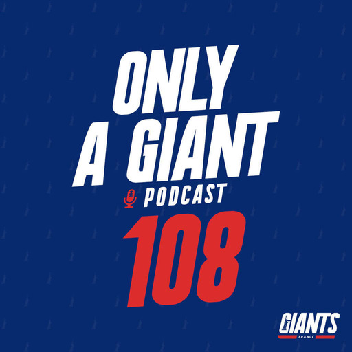 Only a Giant Podcast #108 - Quel bilan pour cette saison ?