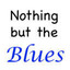 Nothing But The Blues