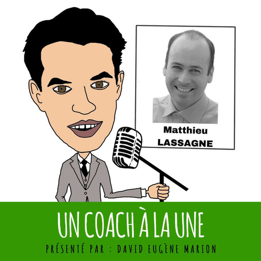 Un Coach À La Une® N°7 : Le Coaching des HPI / Matthieu LASSAGNE