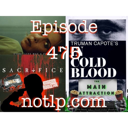 Episode 475 - Sacrifice and In Cold Blood