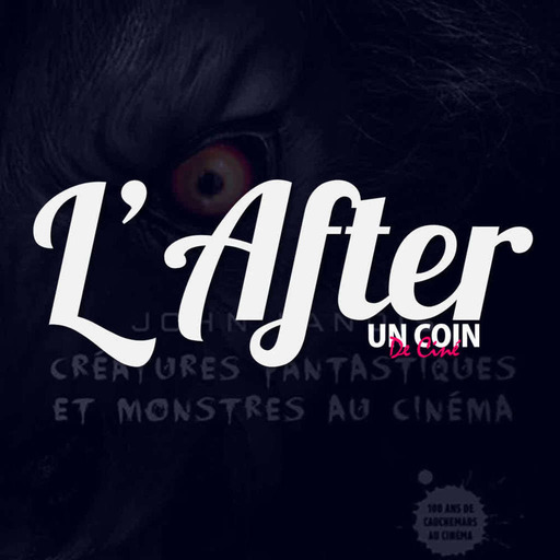 Créatures Fantastiques et Monstres au Cinéma - L'After