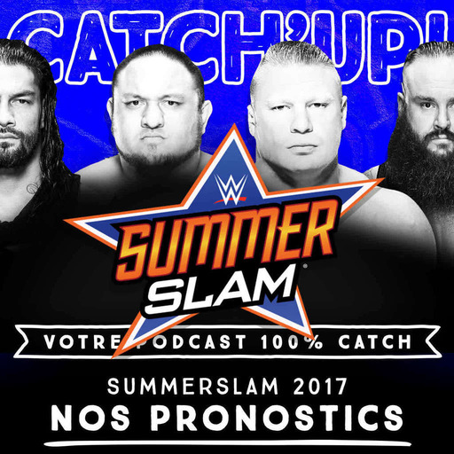 Catch'up! WWE Summerslam 2017 - Pronos Team Bleu