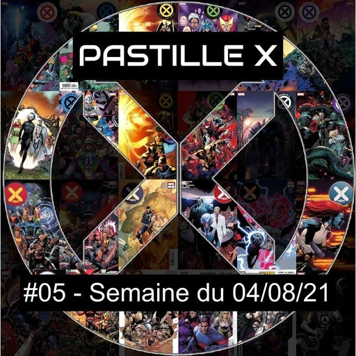 Pastille X 05 - Semaine du 04 août 2021