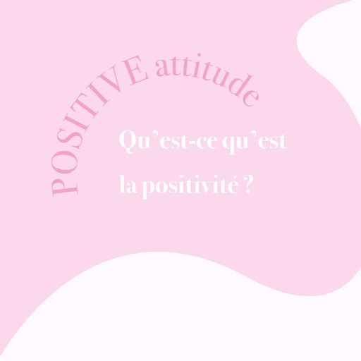 1. Qu'est ce qu'est la positivité ?