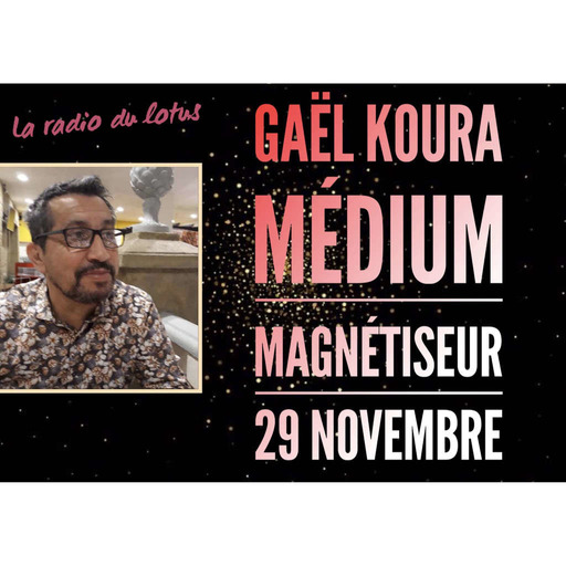 La Radio Du Lotus 779 Rencontre avec Gaël Koura - Médium Voyant Magnétiseur ( Caroline/ Nadia/ Mickaël )