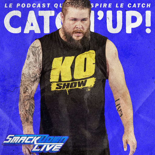 Catch'up! WWE Smackdown du 23 avril 2019 — Big O est (déjà) mort, vive K-O !