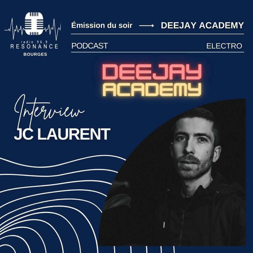 DeeJay Academy - Saison 2022/2023 - Episode 37 [interview : JC Laurent]