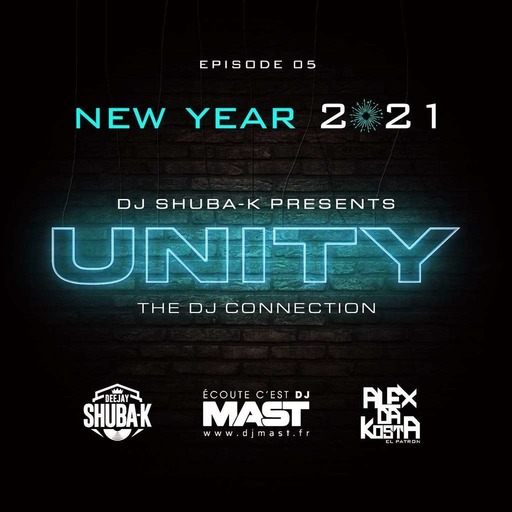 UNITY EP 05 - NEW YEAR 2021 Feat Alex Da Kosta & Dj Mast