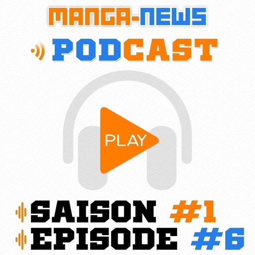 L'émission Manga-News.com - Episode 6 Saison 1