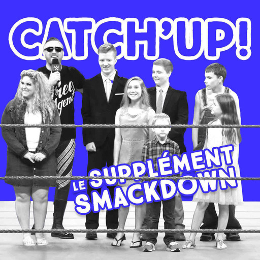 Catch'up : Le Supplément Smackdown du 6 septembre 2016
