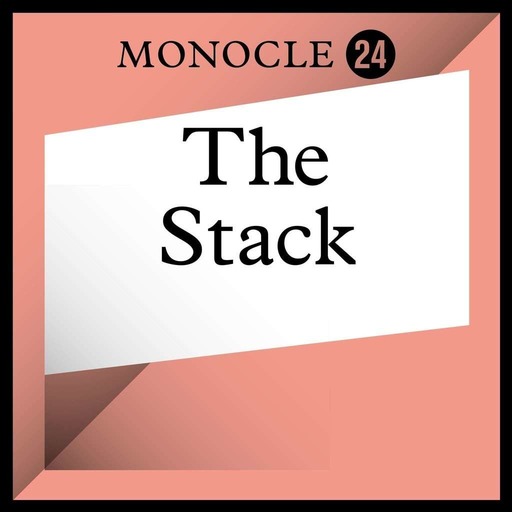 Monocle 24: The Stack