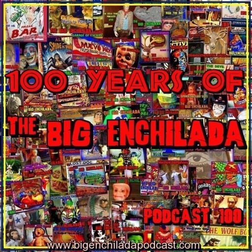 BIG ENCHILADA 100: One Hundred Years of The Big Enchilada