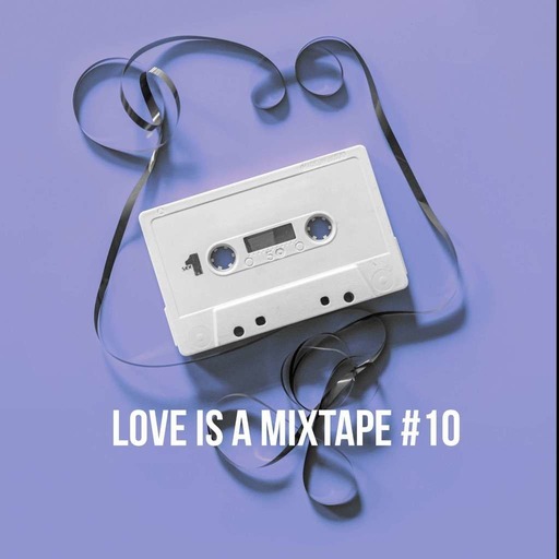 Love is a Mixtape #10