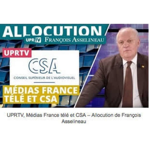 UPR TV - Médias France télé et CSA – Allocution de François Asselineau - 2019-03-28
