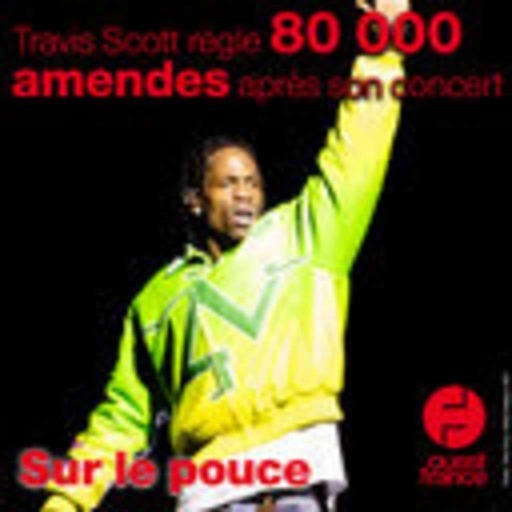 28 juillet 2021 - Travis Scott règle 80 000 amendes après son concert - Sur le pouce