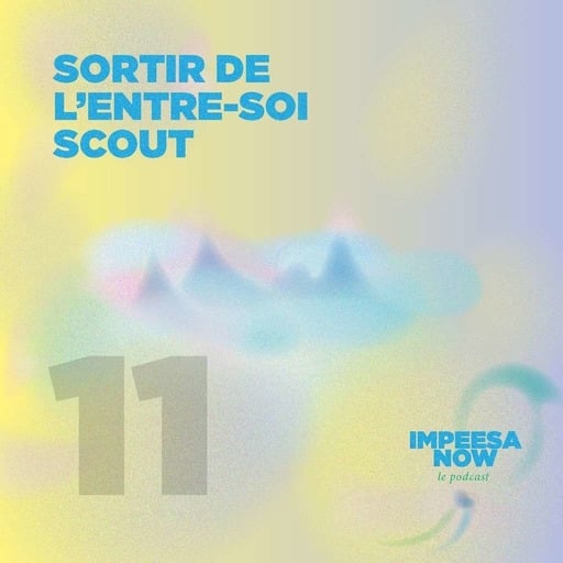 #11 · sortir de l’entre-soi scout