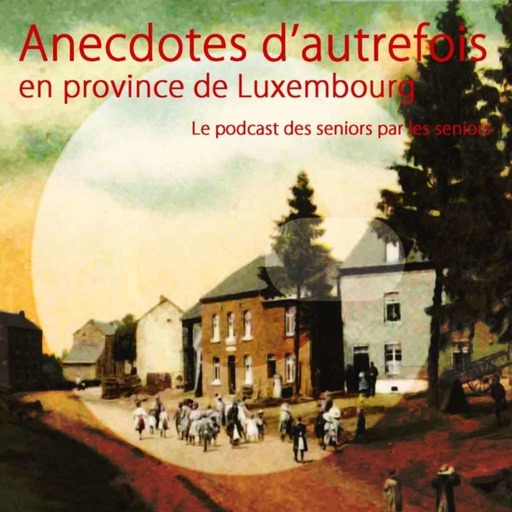 Anecdotes d'autrefois en Province de Luxembourg