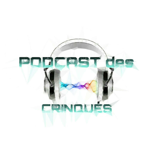 Épisode 8 du Podcast des Crinqués