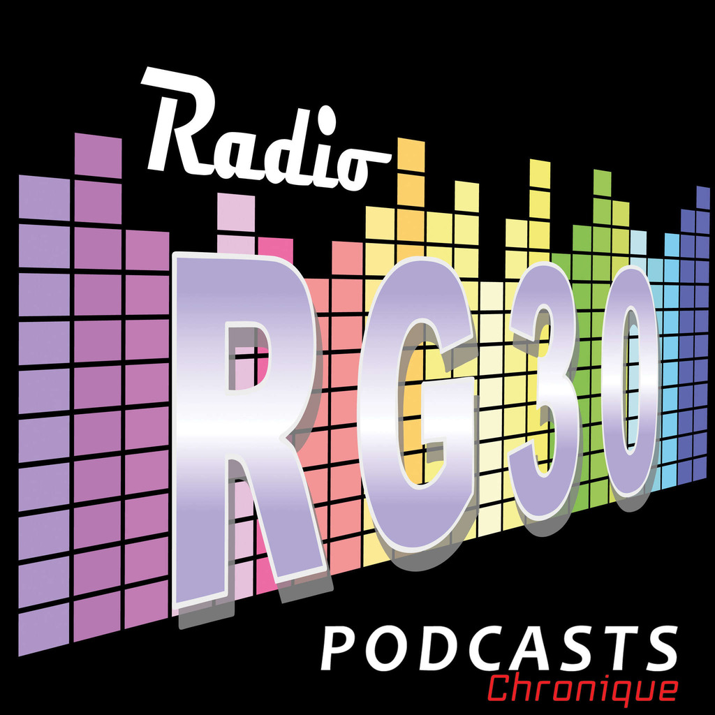 Les podcasts  de vos chroniques de Radio RG30