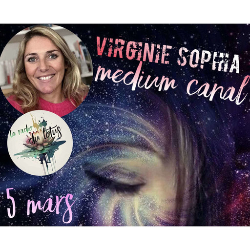 La Radio Du Lotus 835 Rencontre Avec Virginie Sophia - Médium  Canalisation Divine ( Mickaël )