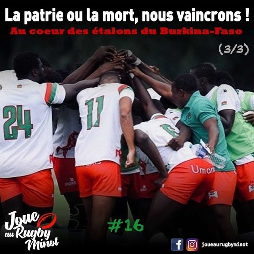 # 16 — Au coeur des Étalons du Burkina-Faso (3/3) : "La patrie ou la mort, nous vaincrons !"